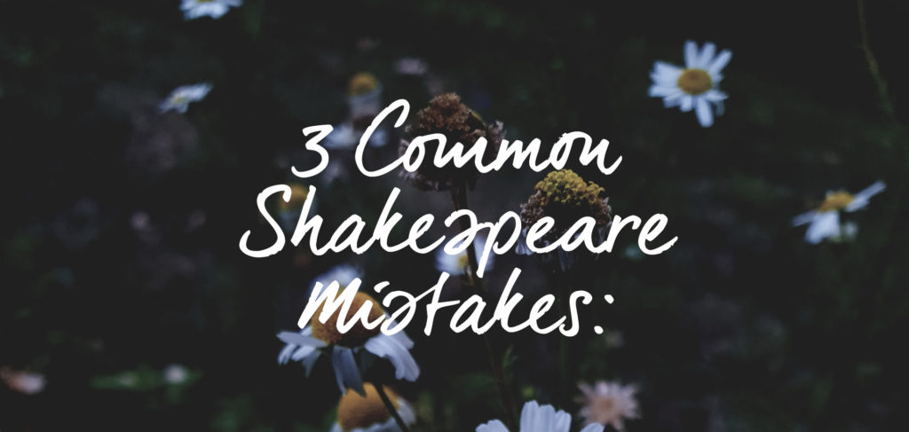 3 shakespeare mistakes