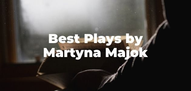 Best Plays by Martyna Majok