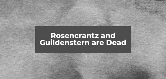 Rosencrantz and Guildenstern are Dead