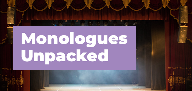Monologues Unpacked